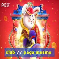 club 77 paga mesmo